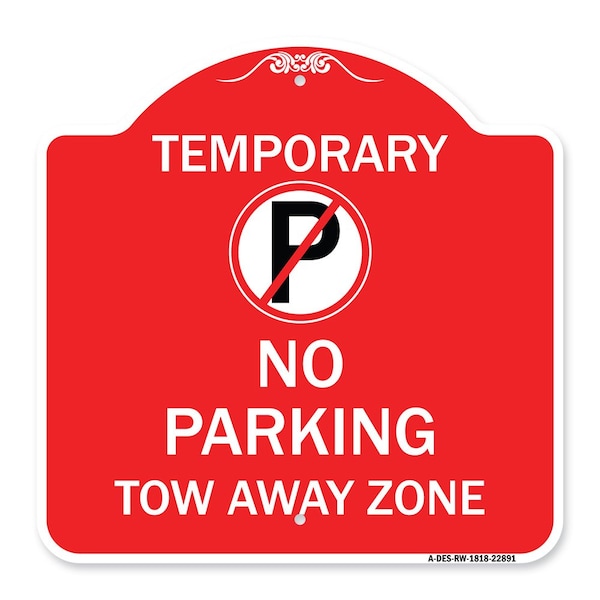 Designer Series Sign No Parking Tow Away Zone, Red & White Aluminum Sign, 18" x 18", RW-1818-22891